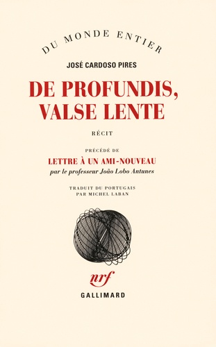 José Cardoso Pires et João Lobo Antunes - De profundis, Valse lente - Précédé de Lettre à un ami-nouveau.