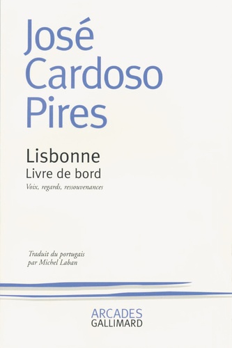 José Cardoso Pires - Lisbonne - Livre de bord, voix, regards, ressouvenances.