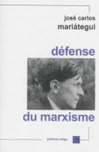 José Carlos Mariategui - Défense du marxisme.