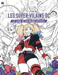 José Carlos Silva - Les super-vilains DC - Le livre de coloriage officiel.