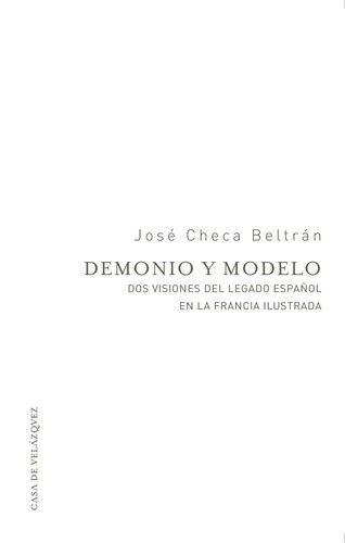 Demonio y modelo. Dos visiones del legado espanol en la Francia ilustrada
