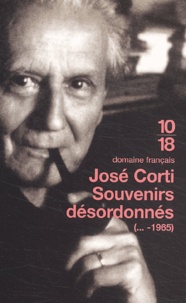 José Corti - Souvenirs désordonnés (...-1965).