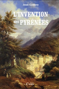 José Cubero - L'invention des Pyrénées.