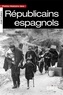 José Cubero - Petite histoire des Républicains espagnols - De la guerre à l'exil (1931-1955).