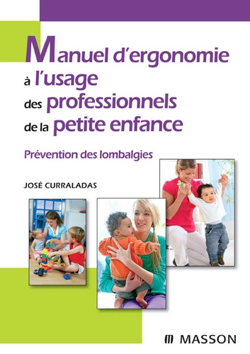 José Curraladas - Manuel d'ergonomie à l'usage des professionnels de la petite enfance - Prévention des lombalgies.