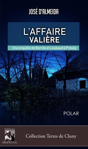 José d' Almeida - L'affaire Valière, une enquête de Barres et Loubaud à Pressy.