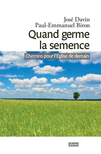 Quand germe la semence. Chemins pour l'Eglise de demain