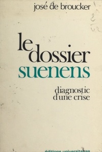 José De Broucker - Le dossier Suenens - Diagnostic d'une crise.