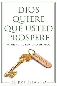 Dios Quiere Que Usted Prospere Tome su Autoridad de Hijo