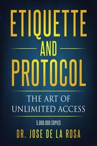 Manuel pdf télécharger gratuitement Etiquette and Protocol The Art of Unlimitted Access en francais