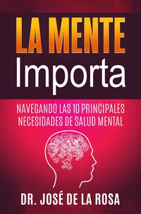 La Mente Importa  Navegando las 10 Principales Necesidades de Salud Mental