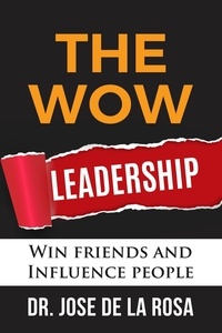 Téléchargez Google Books en pdf en ligne The Wow Leadership par José De La Rosa (Litterature Francaise)