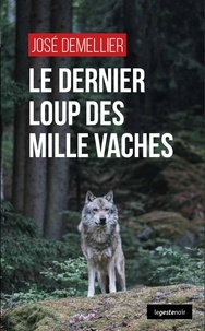 José Demellier - Le dernier loup des mille vaches.