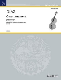 José Díaz - Edition Schott  : Guantanamera - 4 cellos. Partition et parties..