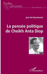 José Do Nascimento - La pensée politique de Cheikh Anta Diop.