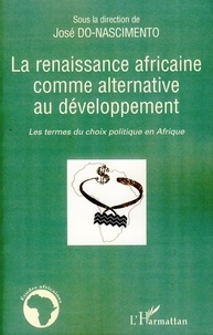 José Do-Nascimento - La renaissance africaine comme alternative au développement - Les termes du choix politique en Afrique.
