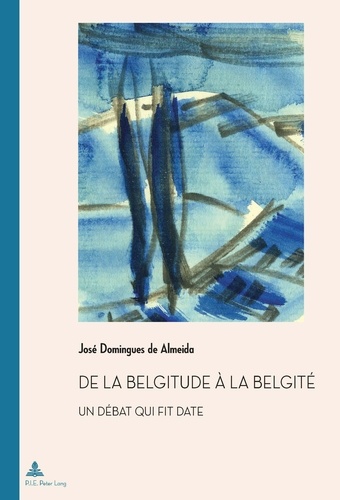 José Domingues de Almeida - De la belgitude à la belgité - Un débat qui fit date.