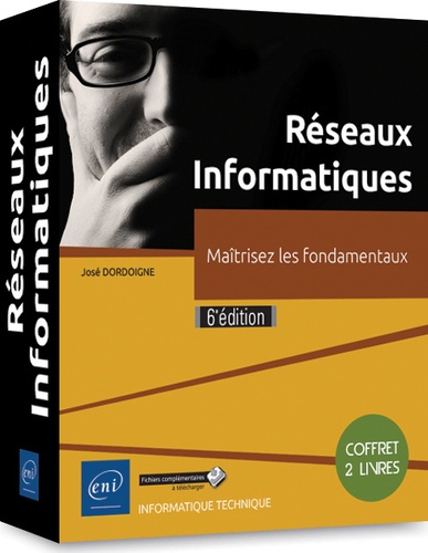 José Dordoigne - Réseaux Informatiques - Coffret en 2 volumes : Maîtrisez les fondamentaux.