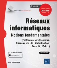 José Dordoigne - Réseaux informatiques - Notions fondamentales (protocoles, architectures, réseaux sans fil, virtualisation, sécurité, IPv6...).