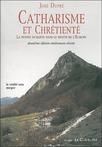 Catharisme et chrétienté. La pensée dualiste dans le destin de l'Europe 2e édition revue et corrigée