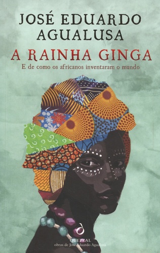 A rainha Ginga. E de como os africanos inventaram o mundo