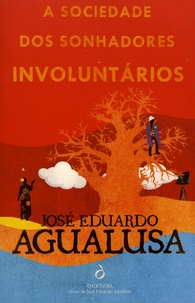José Eduardo Agualusa - A sociedade dos sonhadores involuntários.