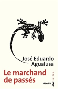 José Eduardo Agualusa - Le marchand de passés.
