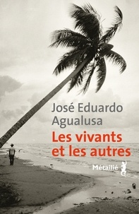 José Eduardo Agualusa - Les Vivants et les autres.