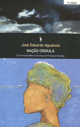 José Eduardo Agualusa - Nação Crioula - A Correspondência Secreta de Fradique Mendes.