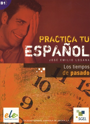 José Emilio Losana - Practica tu Espanol - Los tiempos de pasado.