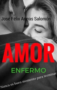 Amor Enfermo Nunca es buen momento para terminar