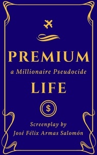  José Félix Armas Salomón - Premium Life: a Millionaire Pseudocide.