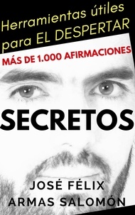  José Félix Armas Salomón - Secretos Herramientas Útiles para El Despertar.