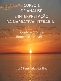  Jose Fernandes da Silva - Curso 1 de Análise e Interpretação da Narrativa Literária - Análise e Interpretação da Narrativa Literária, #1.