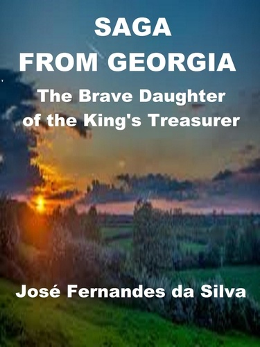  Jose Fernandes da Silva - Saga From Georgia - The Brave Daughter of the King's Treasurer - Popular Sagas from Caucasus, #2.