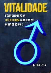 Vitalidade O Guia Definitivo da Testosterona