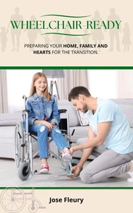 Wheelchair Ready - Preparing your home, family and hearts for the transition