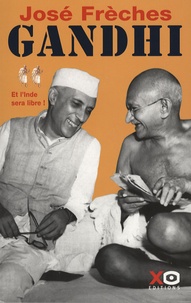 José Frèches - Gandhi - Tome 2, Et l'Inde sera libre !.