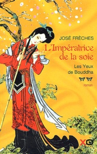 José Frèches - L'Impératrice de la soie Tome 2 : Les Yeux de Bouddha.
