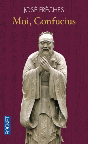 José Frèches - Moi, confucius.