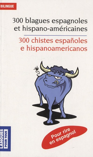 300 blagues espagnoles et hispano-américaines. Edition bilingue français-espagnol