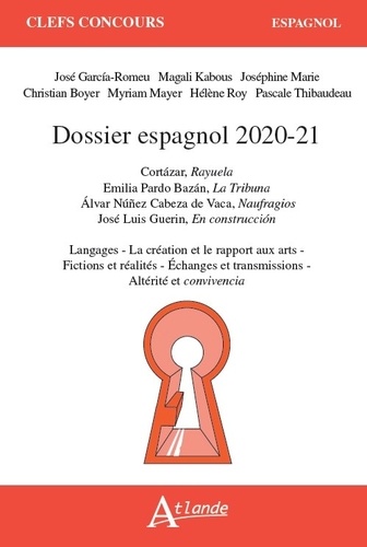 Dossier espagnol. Cortazar, Rayuela ; Bazan, La Tribuna ; Cabeza de Vaca, Naufragios ; Guerin, En construccion  Edition 2020-2021