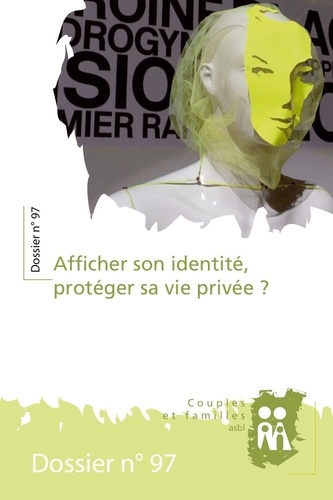 Afficher son identité, protéger sa vie privée ?. Dossier de Couples et Familles n° 97