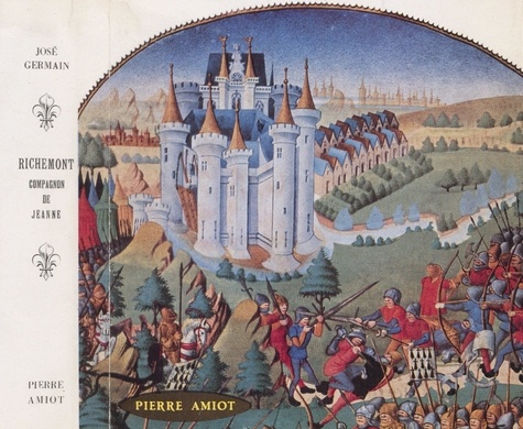 Richemont, compagnon de Jeanne d'Arc, le connétable qui bouta hors de France les Anglais, d'après les souvenirs de son écuyer Gruel. Suivi de deux lettres de Richemont