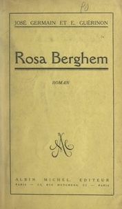 José Germain et Émile Guérinon - Rosa Berghem - Roman d'un prisonnier français en Allemagne.