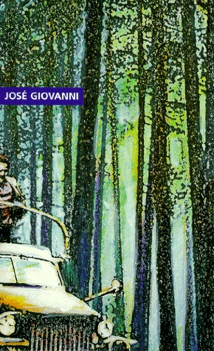 José Giovanni - Jose Giovanni Coffret 3 Volumes : Volume 1, Les Grandes Gueules. Volume 2, Les Aventuriers. Volume 3, Le Musher.