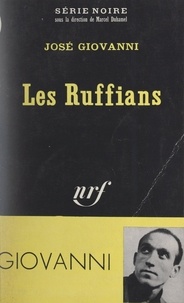 José Giovanni et Marcel Duhamel - Les Ruffians.