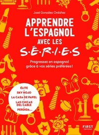 Télécharger des ebooks pour ipod nano gratuitement Apprendre l'espagnol avec les S.E.R.I.E.S  - Progressez en espagnol grâce à vos séries préférées ! MOBI FB2 PDB in French par José González Ordóñez 9782412085196