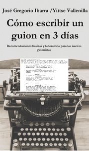  José Gregorio Ibarra M. et  Yittse Vallenilla - Cómo escribir un guion en 3 días - Cinematografía, guion y redacción artística, #1.