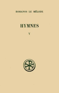 Hymnes. Tome 5, Nouveau Testament (46 A 50) Et Hymnes De Circonstance (51 A 56), Edition Bilingue Francais-Grec
